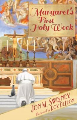 Margaret's First Holy Week by Sweeney, Jon M.