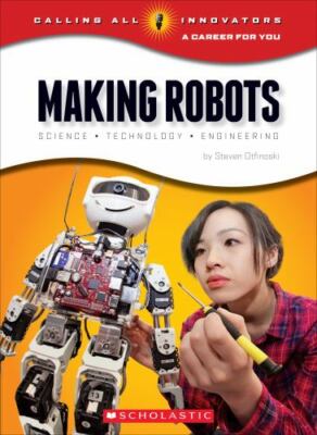 Making Robots: Science, Technology, and Engineering (Calling All Innovators:...