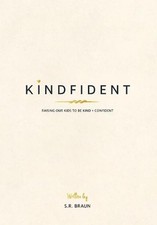 Kindfident: Raising our kids to be kind + confident by S.R. Braun (English) Hard
