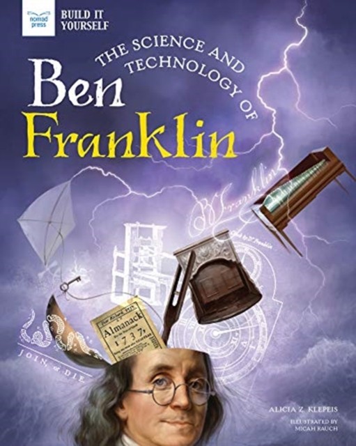 The Science and Technology of Ben Franklin by Alicia Klepeis PAPERBACK