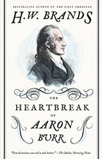 The Heartbreak of Aaron Burr (American Portraits), Brands 9780307743268 New*.