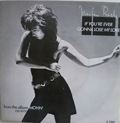 7'' JENNIFER RUSH If You´re Ever Gonna Lose My Love /M-