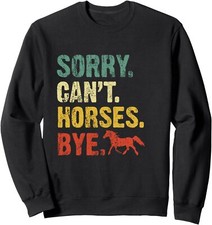 Sorry Can't Horses Bye Vintage Horseback Riding Unisex Crewneck Sweatshirt
