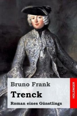 Trenck: Roman Eines G?Nstlings