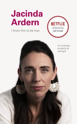 I Know Why This To Be True : Jacinda Ardern Hardcover Ruth Hobday