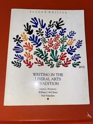 Writing in the Liberal Arts Tradition by Neil Nakadate, James L. Kinneavy and...