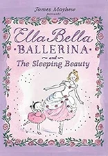 Ella Bella Ballerina and the Sleeping Beauty Hardcover James Mayh