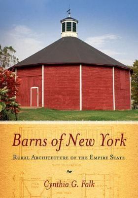 Barns of New York: Rural Architecture of the Empire State, Falk, Cynthia G., Ver