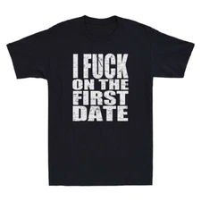 I Fuch On The First Date Pickup Line Funny Sarcastic Saying Vintage Men T-Shirt