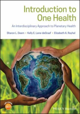 Introduction to One Health : An Interdisciplinary Approach to Planetary Healt...