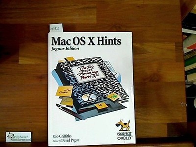Mac OS X hints : Jaguar edition. [Ed. by David Pogue] Griffiths, Rob :