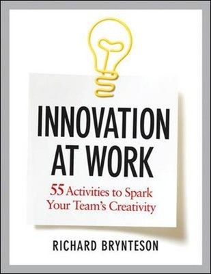 Richard Bryntes Innovation at Work: 55 Activities to Spark Your Te (Taschenbuch)
