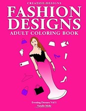 FASHION DESIGNS ADULT COLORING BOOK.: EVENING DRESSES VOL By Natalie Mohr NEW