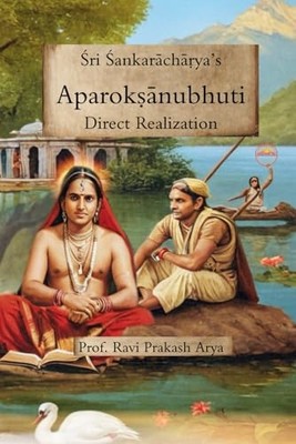 Sri Sankaracha?ya�a Aparok?anubhuti: Direct Realization -  NEW Prof Ravi Praka 2