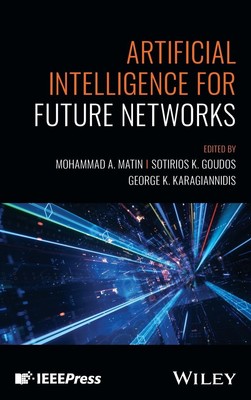 Artificial Intelligence for Future Networks Mohammad A Matin