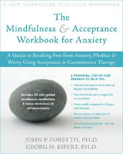 The Mindfulness and Acceptance Workbook for Anxiety: A Guide to Breaking  - GOOD