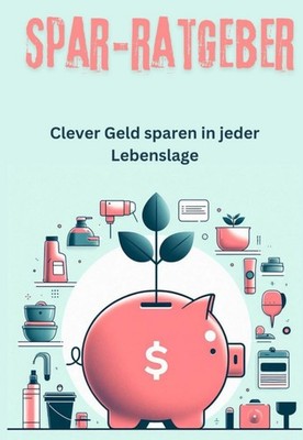 Spar Ratgeber Clever Geld Sparen In Jeder Lebenslage Buch
