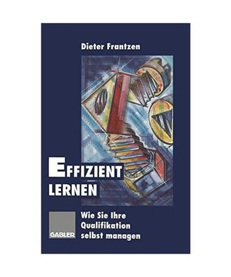 Effizient lernen. Wie Sie Ihre Qualifikation selbst managen, Frantzen, Dieter