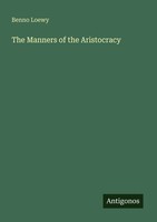 Benno Loewy | The Manners Of The Aristocracy | Taschenbuch | Englisch (2025)