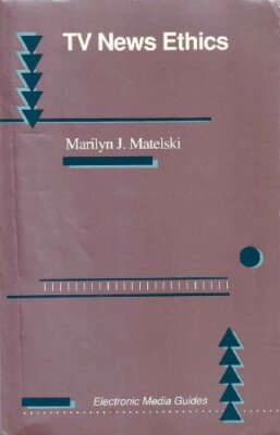 TV News Ethics (Electronic Media Guides)