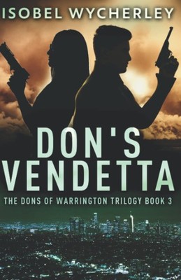 Don's Vendetta (The Dons Of Warrington Trilogy),Wycherley, Isobe