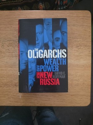 Oligarchs : Wealth and Power in the New Russia by David E. Hoffman (2002,...