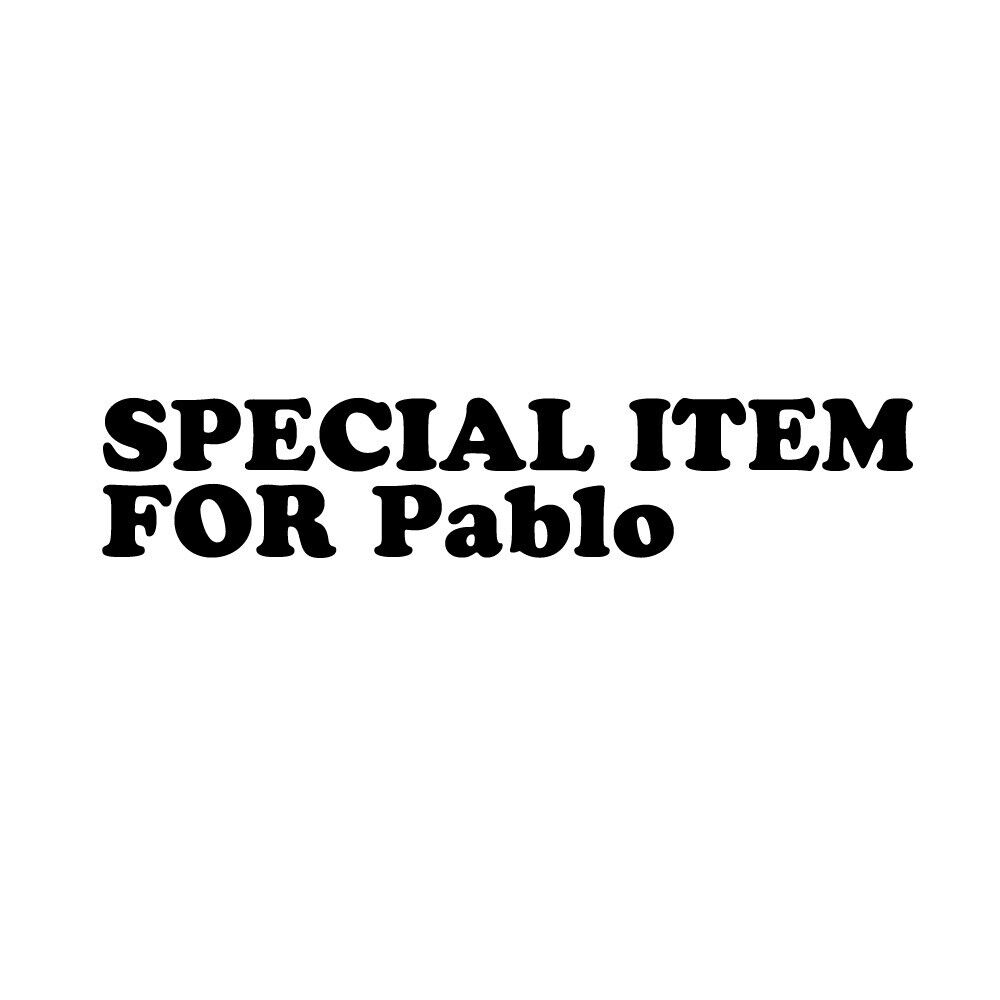 Special item for Pablo