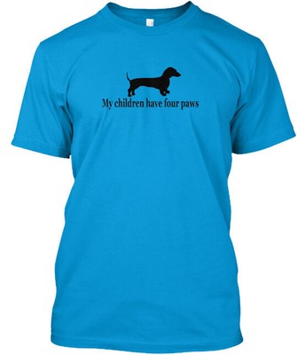 My Children Have Four Paws Dachshund T-Shirt Made in the USA Size S to 5XL
