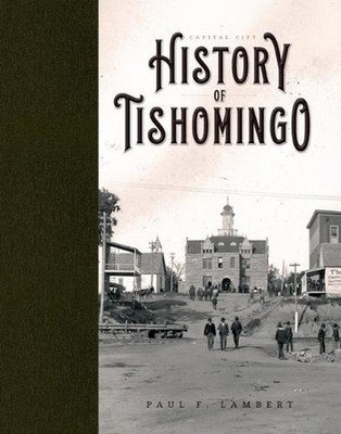Capital City: History of Tishomingo by Paul F. Lambert Hardcover Book