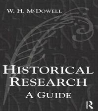 Historical Research: A Guide for Writers of Dissertations,... - McDowell, W. H.