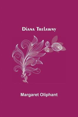 Margaret Oliphant | Diana Trelawny | Taschenbuch | Englisch (2021)
