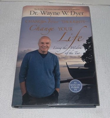 Change Your Thoughts Change Your Life Living the Wisdom of the Tao Dyer Hardcovr