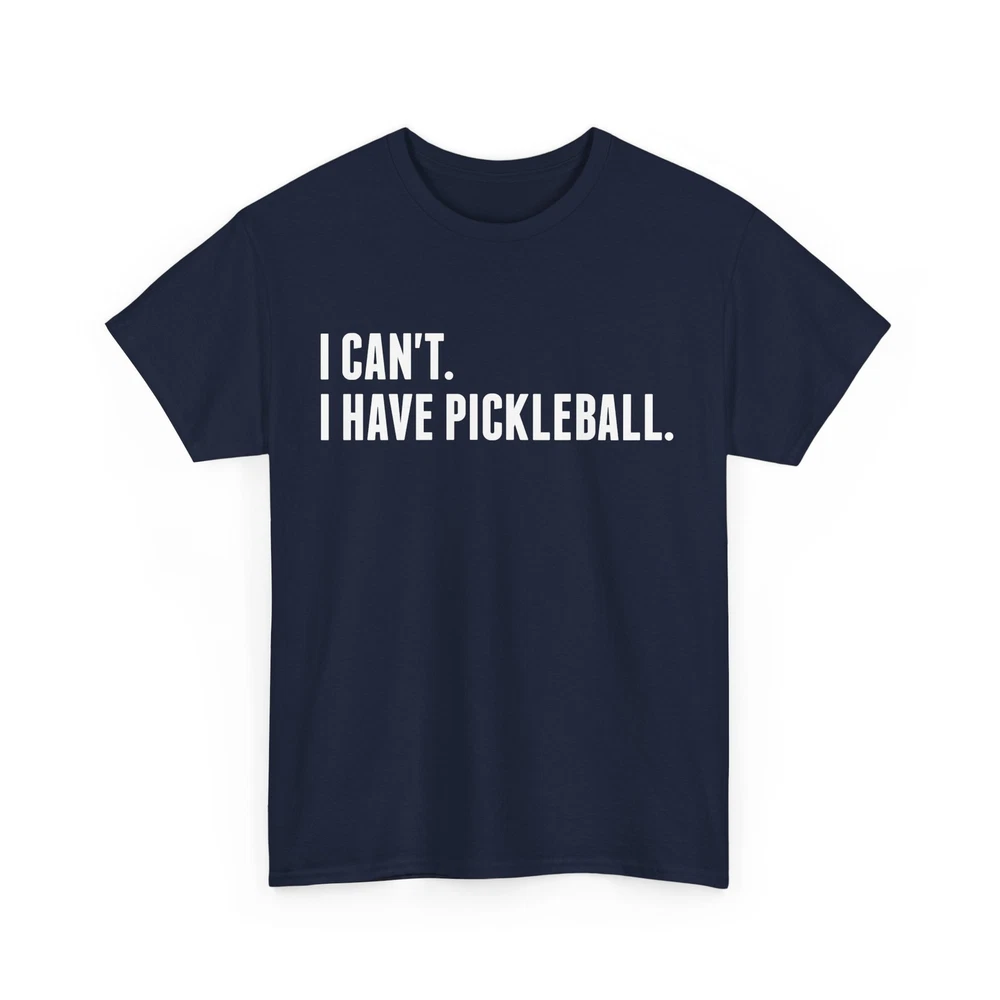 Pickleball Shirt, I Can't I Have Pickleball Sports Pickleball Player Shirt