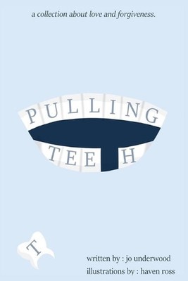 Pulling Teeth: A Collection About Love and Forgiveness by Jo Underwood (English)
