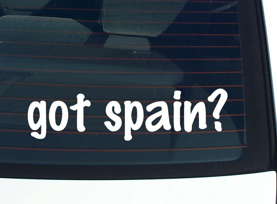 Got Spain Funny Car Decal Bumper Sticker Vinyl Window Joke
