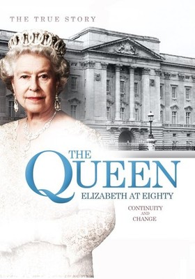 The Queen Elizabeth at Eighty: Continuity and Change (DVD) Queen Elizabeth II