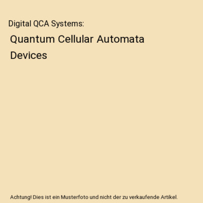 Digital QCA Systems: Quantum Cellular Automata Devices, E. N. Ganesh Narasimhan