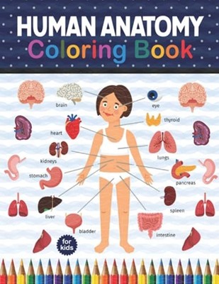 Human Anatomy Coloring Book For Kids: Human Body Anatom -  NEW Shirkaylene Pub 2
