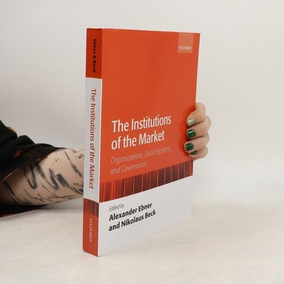 The Institutions of the Market: Organizations, Social Systems, and Governance