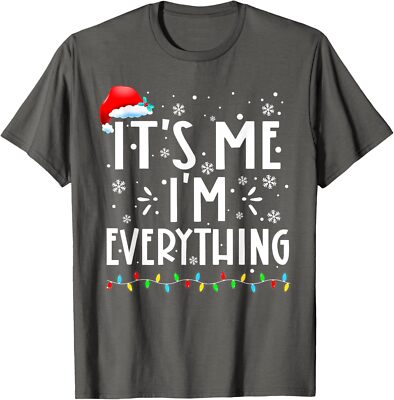 Its Me Im Everything I Have Everything I Want Xmas Unisex T-Shirt