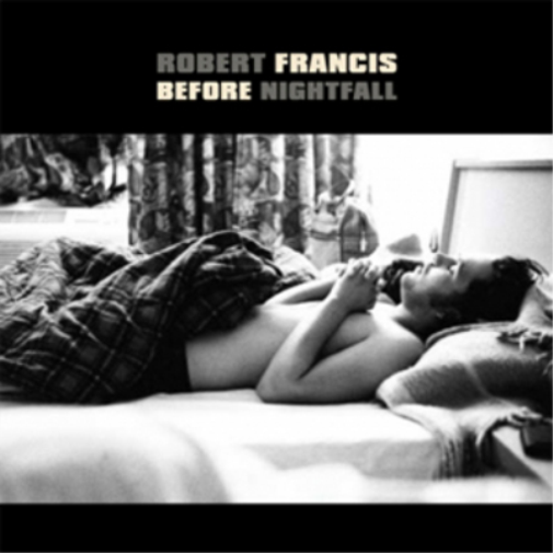 Robert Francis Before Nightfall (CD) Album