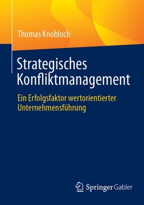 Strategisches Konfliktmanagement: Ein Erfolgsfaktor Wertorie...