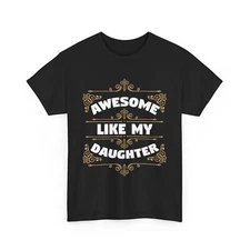Family Matching | Mom Dad Day | Awesome Like My Daughter T-Shirt