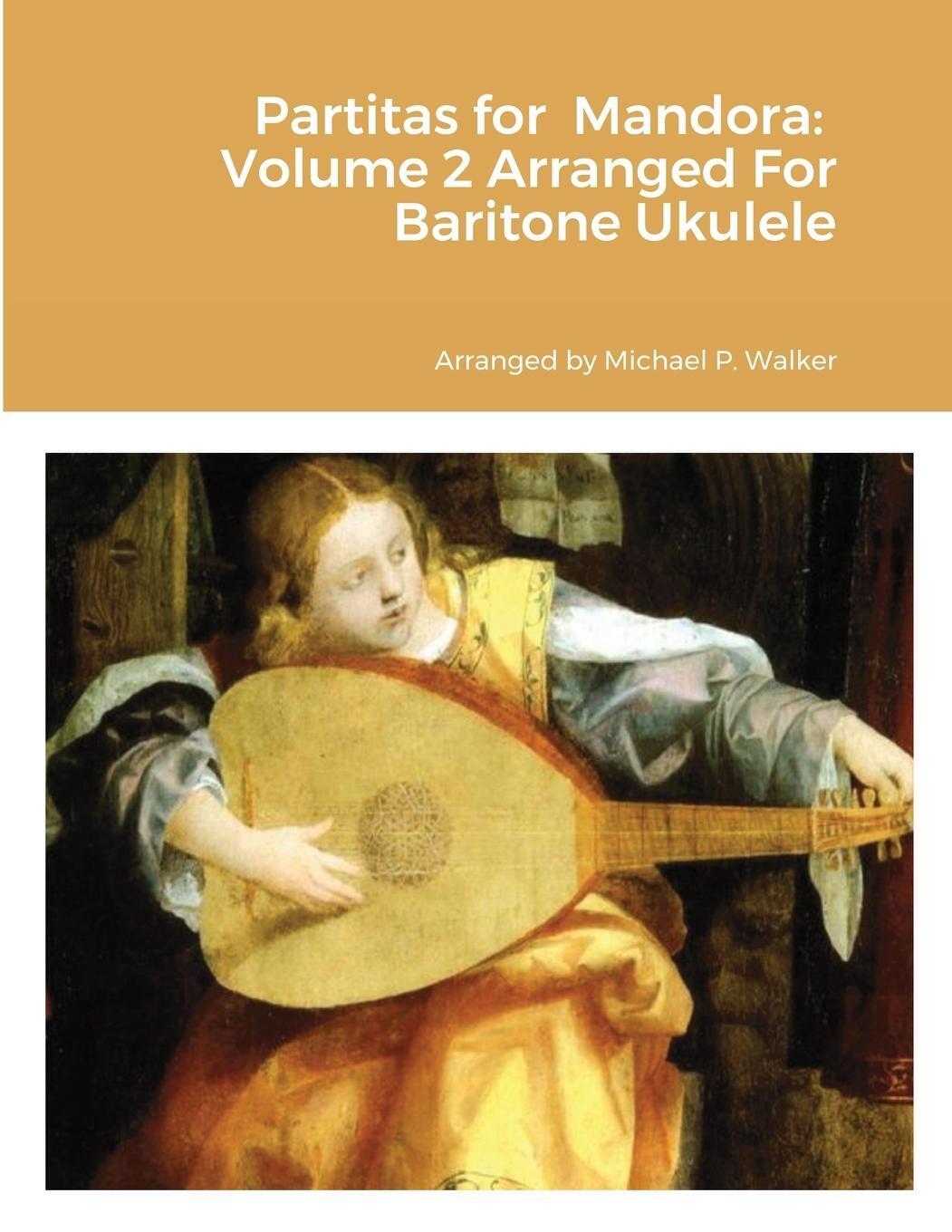 Thumbnail - Partitas For Mandora Volume 2 Arranged For Baritone Ukulele Michael
