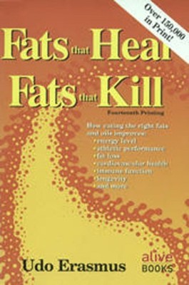 Fats That Heal, Fats That Kill by Udo Erasmus (Paperback Book)