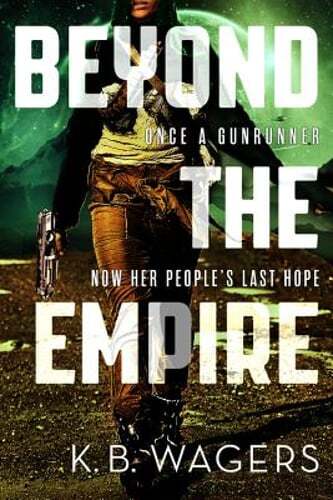 Beyond the Empire by K B Wagers: Used