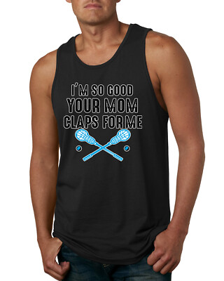 Im So Good Your Mom Claps For Me Field Hockey Humor Men Tank Top