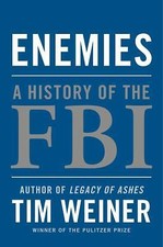 Enemies : A History of the FBI by Tim Weiner (2012, Hardcover)