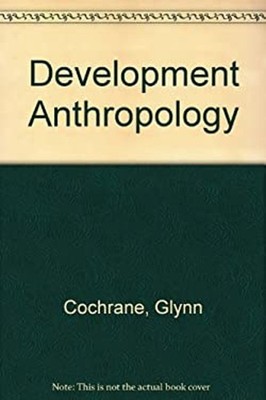 Development Anthropology Hardcover Glynn Cochrane