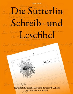 Die Sütterlin Schreib- und Lesefibel - Übungsheft für die alte Deutsche...
